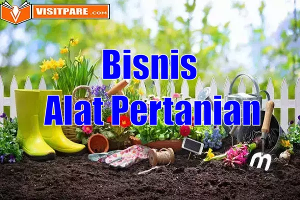 Bisnis Alat Pertanian, Simak Tips dan Startegi Memulai Usahanya