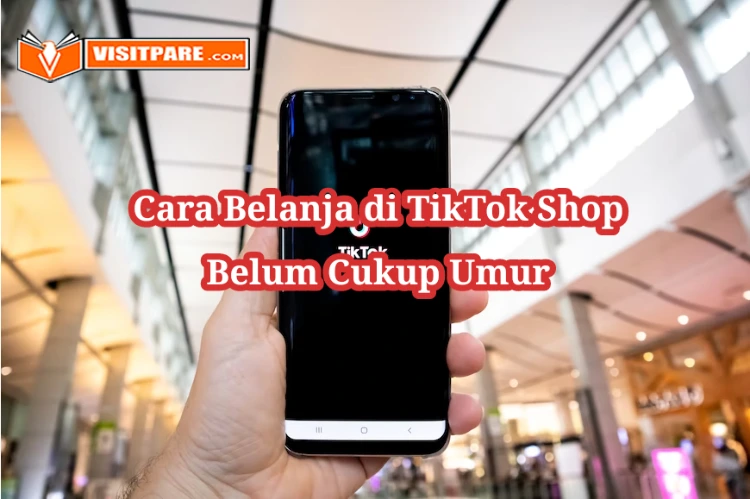 Cara Belanja di TikTok Shop Belum Cukup Umur