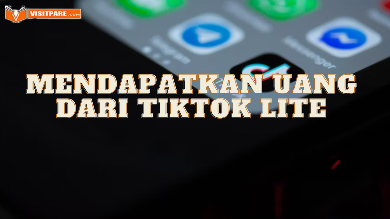 Mendapatkan uang dari TikTok Lite