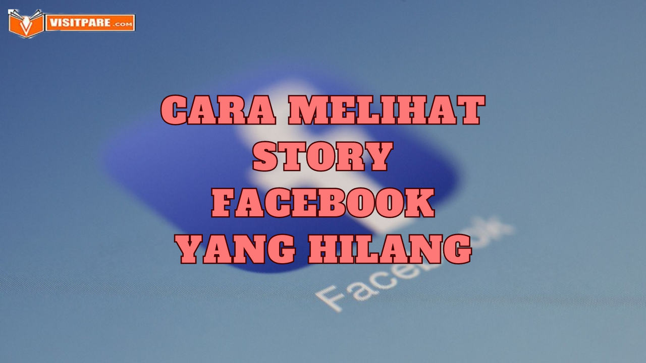 Cara Melihat Story Facebook yang Sudah Hilang