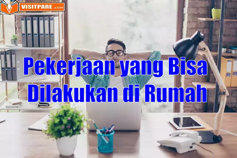 Pekerjaan yang Bisa Dilakukan di Rumah, Bisa Jadi Pilihan