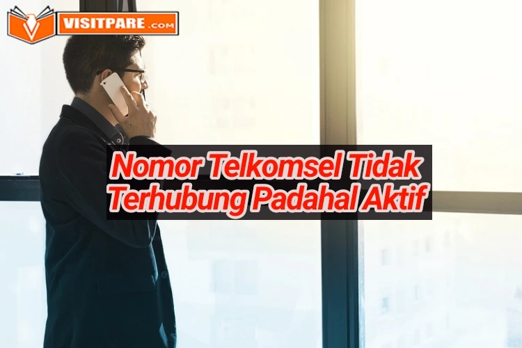 Nomor Tidak Bisa Dihubungi Padahal Aktif Telkomsel