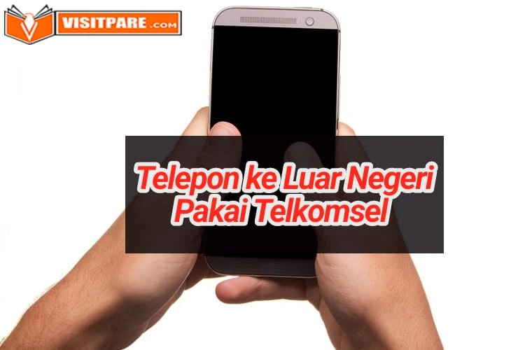 Cara Telpon Ke Luar Negeri Pakai Telkomsel