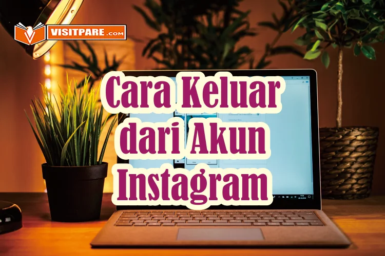 Cara Keluar dari Akun Instagram