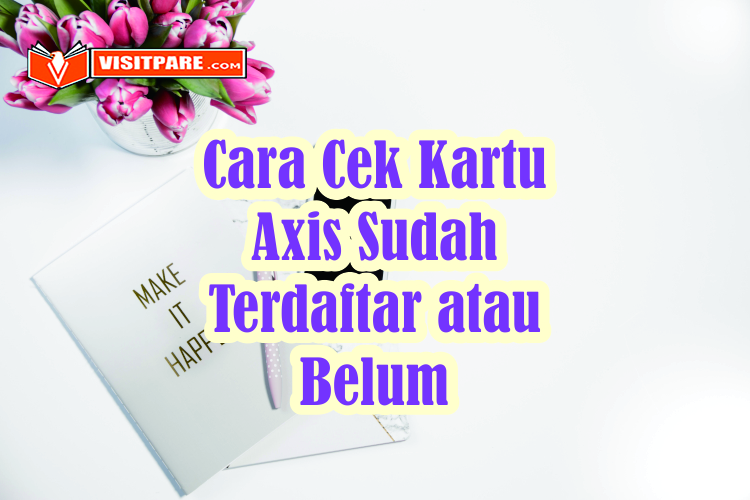 Cara Cek Kartu Axis Sudah Terdaftar atau Belum