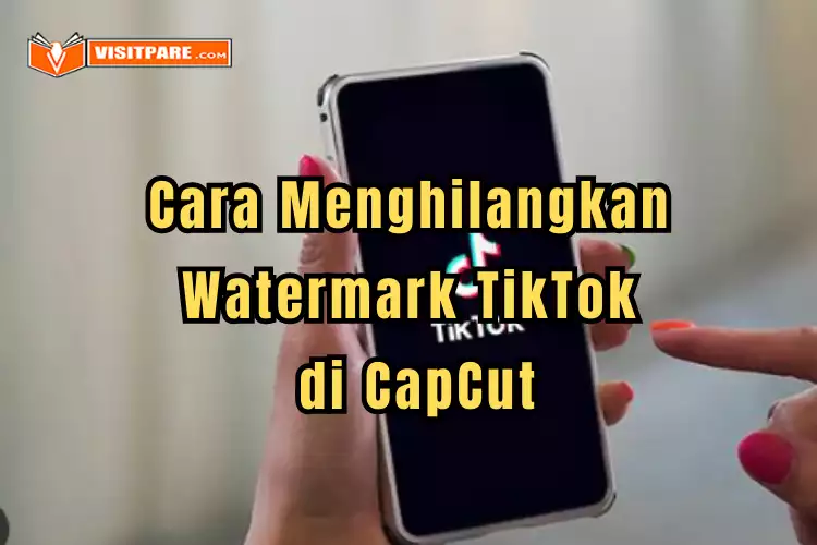 Cara Menghilangkan Watermark TikTok di CapCut