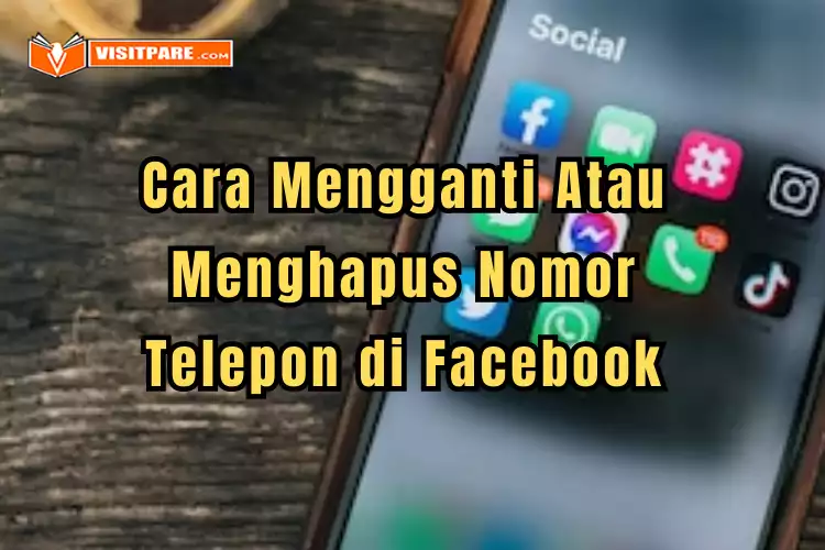 Cara Mengganti Atau Menghapus Nomor Telepon di Facebook