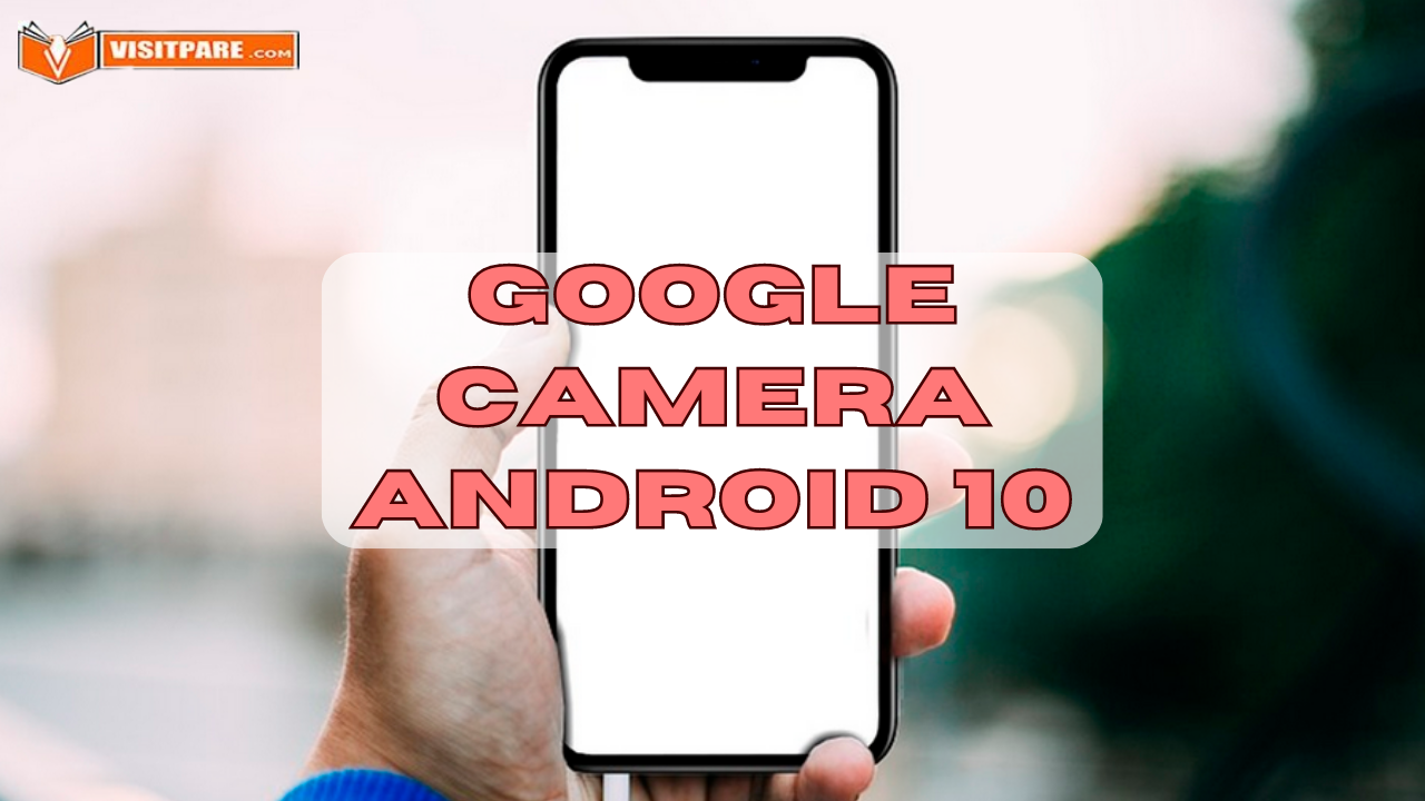 Google Camera Android 10