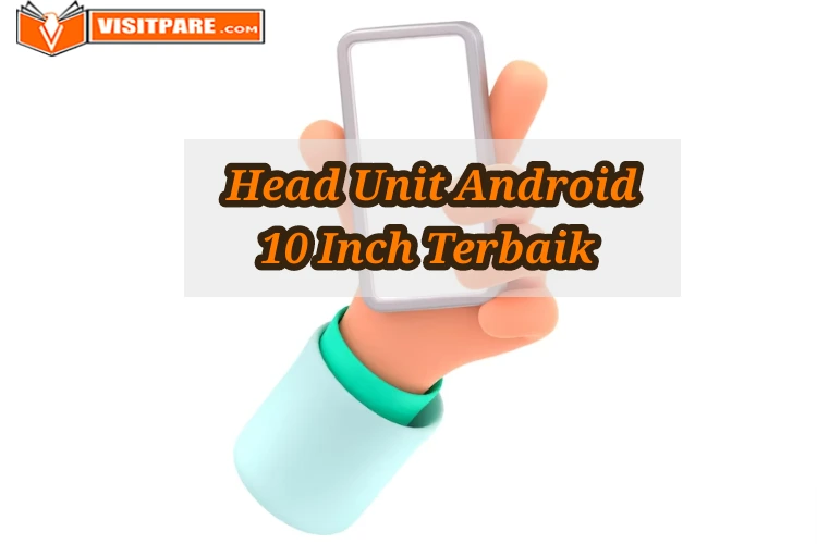 Head Unit Android 10 Inch Terbaik