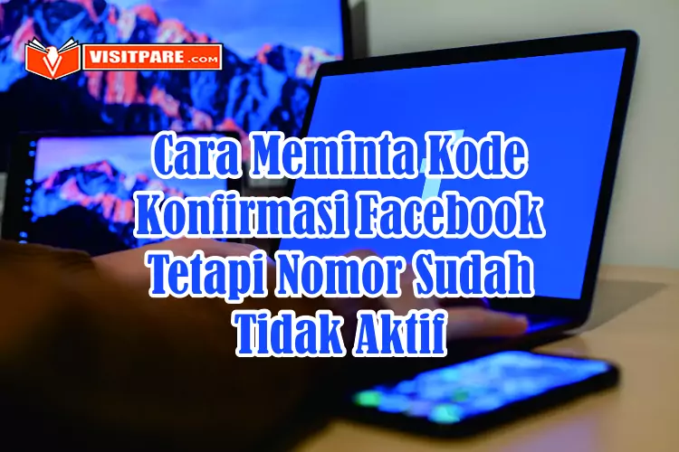 Cara Meminta Kode Konfirmasi Facebook Tetapi Nomor Sudah Tidak Aktif