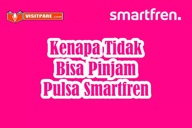 Kenapa Tidak Bisa Pinjam Pulsa Smartfren