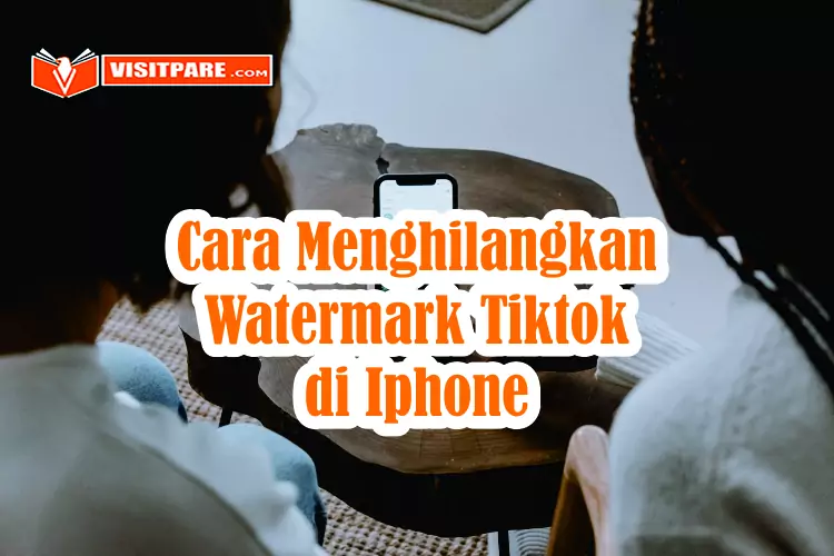 Cara Menghilangkan Watermark Tiktok di Iphone