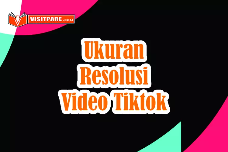 Ukuran Resolusi Video Tiktok