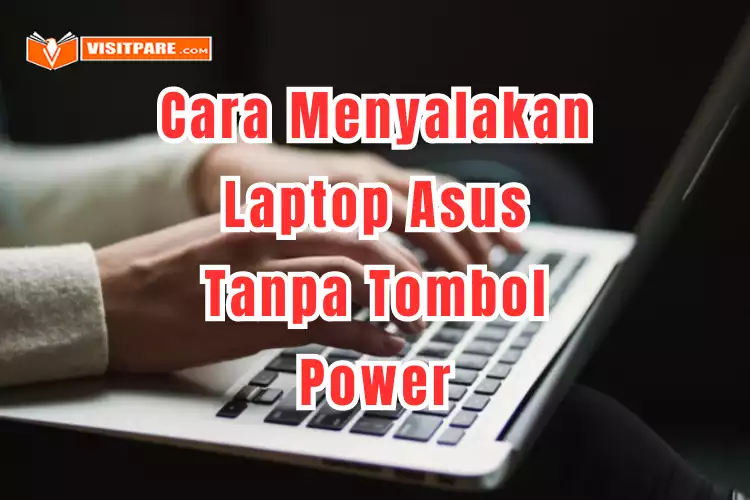 Cara Menyalakan Laptop Asus Tanpa Tombol Power