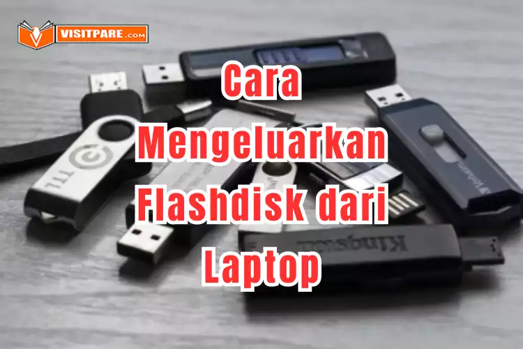 Cara Mengeluarkan Flashdisk dari Laptop