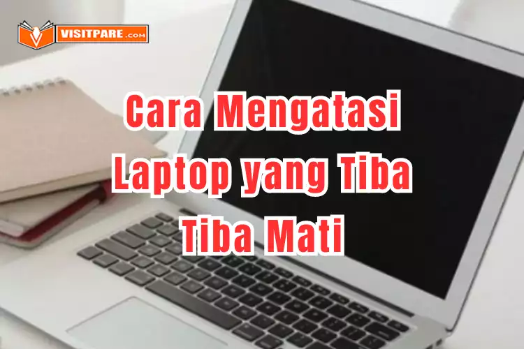 Cara Mengatasi Laptop yang Tiba Tiba Mati