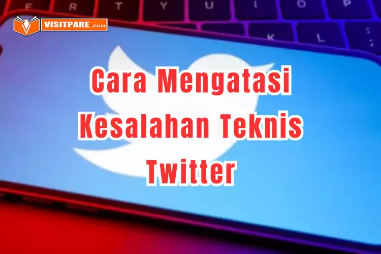 Cara Mengatasi Kesalahan Teknis Twitter