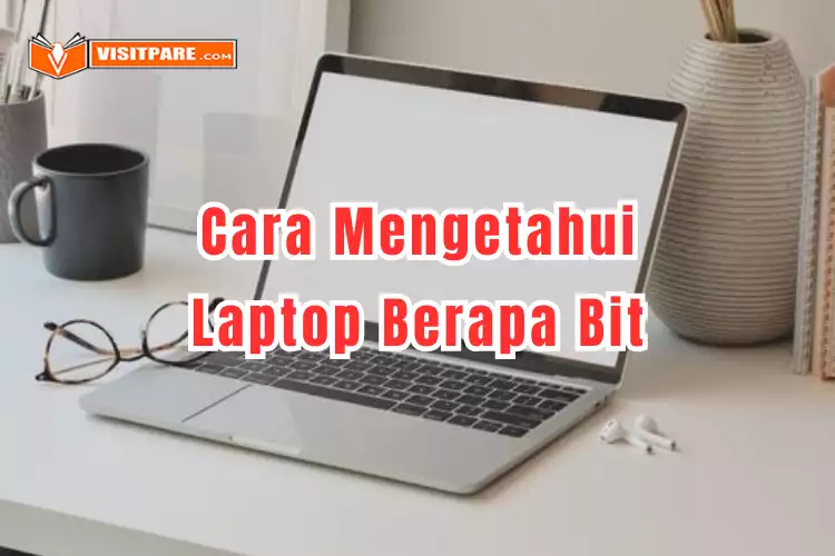 Cara Mengetahui Laptop Berapa Bit