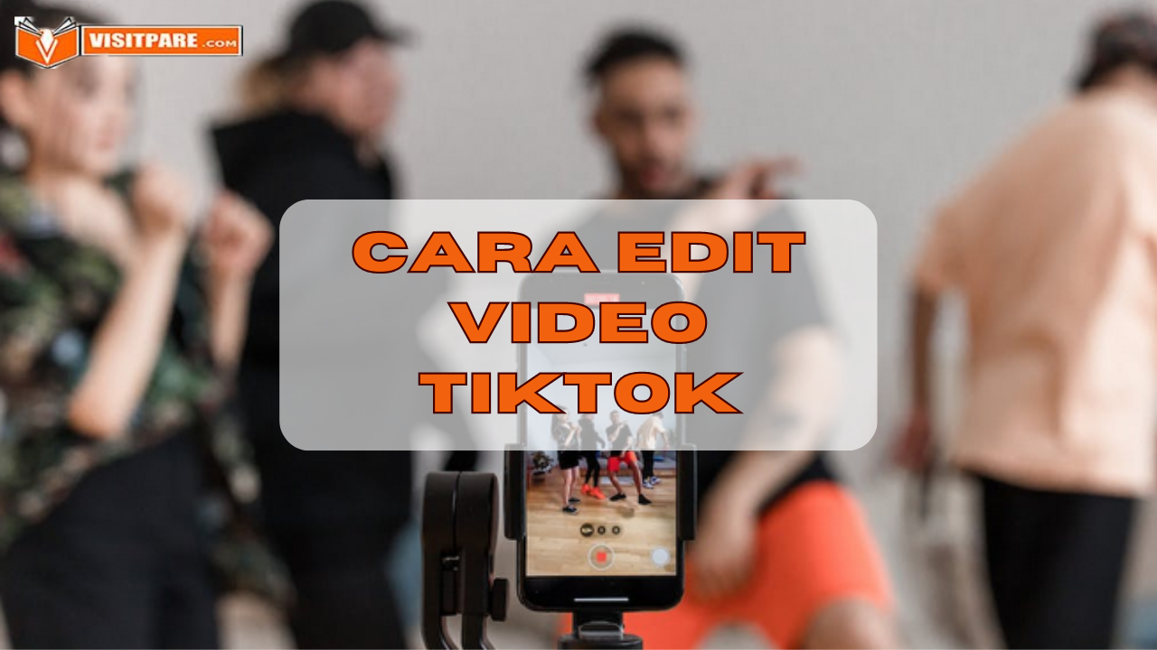 Cara Edit Video di TikTok