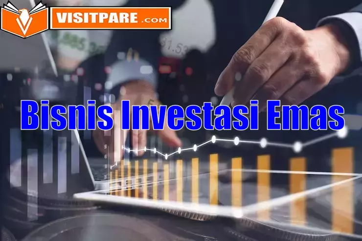 Mengenal Bisnis Investasi Emas Menyeluruh dan Keuntungannya