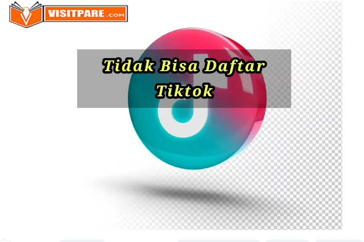 Tidak Bisa Daftar Tiktok