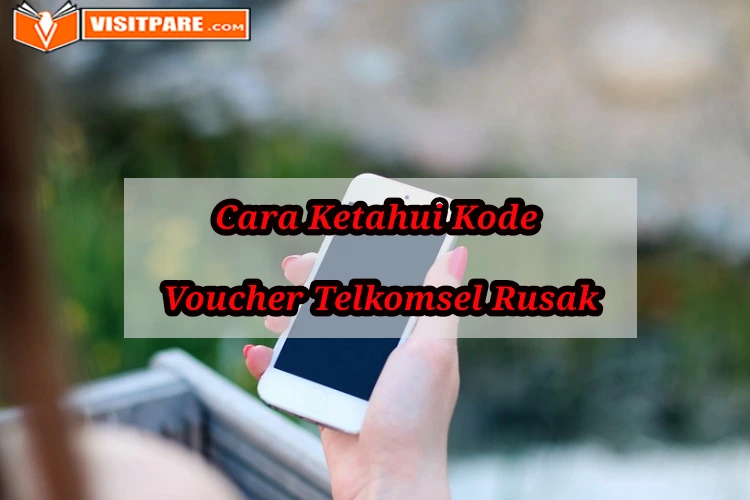 Cara Mengetahui Kode Voucher Telkomsel Yang Rusak