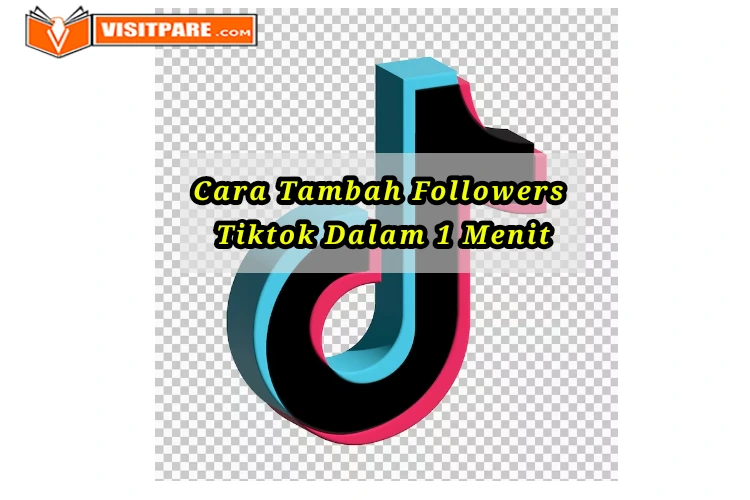 cara menambah followers tiktok dalam 1 menit