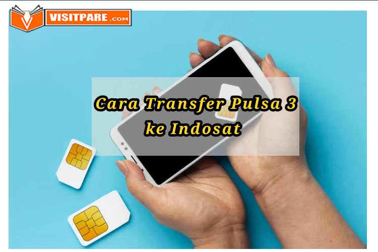 Cara Transfer Pulsa 3 Ke Indosat