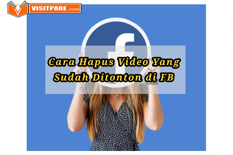 Cara Menghapus Video Yang Sudah Ditonton di Facebook