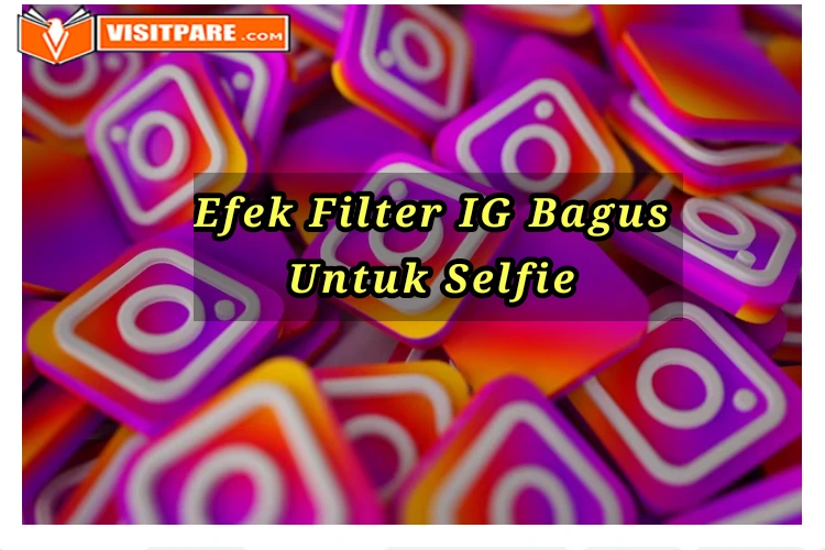 Efek Filter Instagram Yang Bagus Untuk Selfie