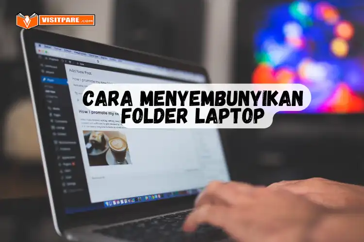 Cara Menyembunyikan Folder di Laptop