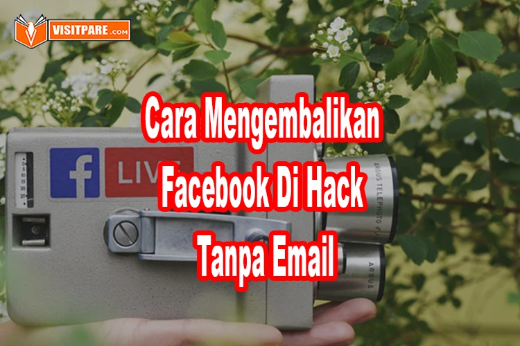 cara mengembalikan facebook yang di hack tanpa email