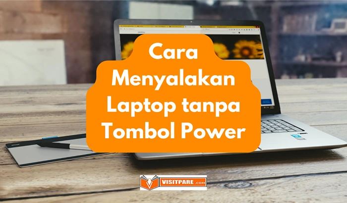 Cara Menyalakan Laptop Tanpa Tombol Power