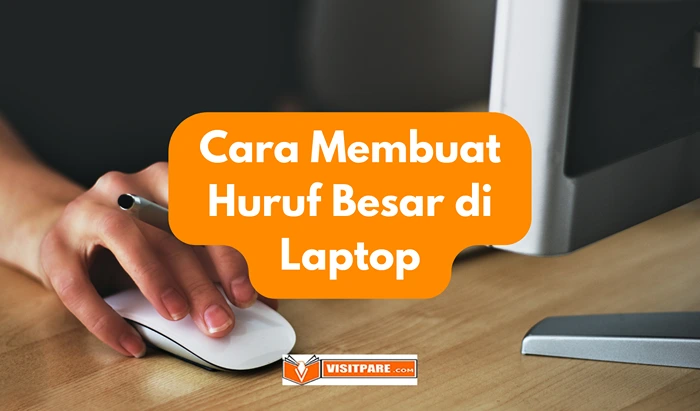 Cara Membuat Huruf Besar di Laptop