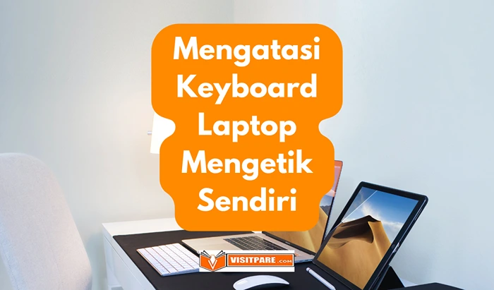 Keyboard Laptop Mengetik Sendiri