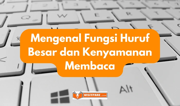 Mengenal Fungsi Huruf Besar dan Kenyamanan Membaca