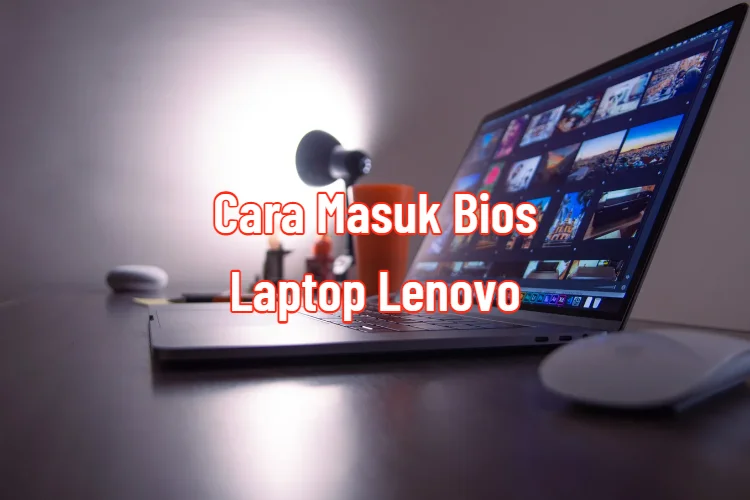 Cara Masuk Bios Laptop Lenovo