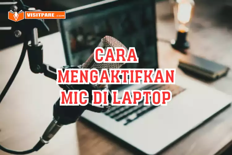 Cara Mengaktifkan Mic di Laptop