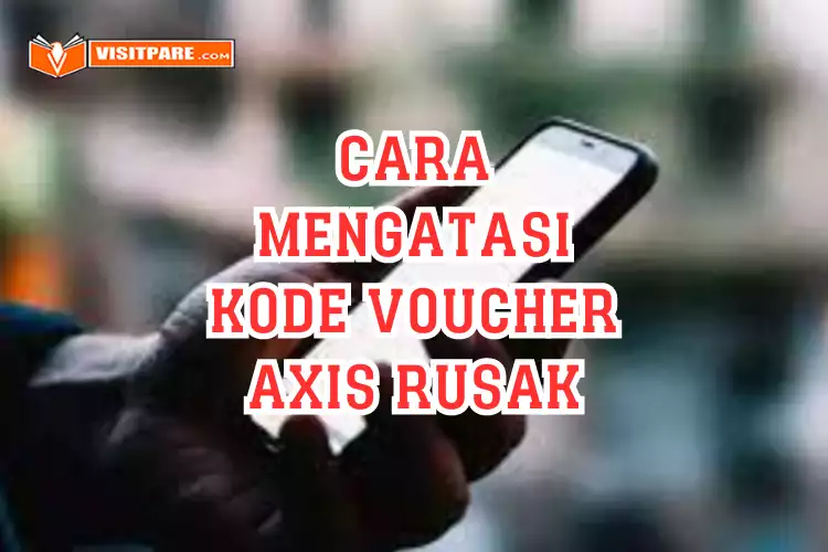 Cara Mengatasi Kode Voucher Axis yang Rusak