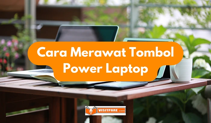 Cara Merawat Tombol Power Laptop