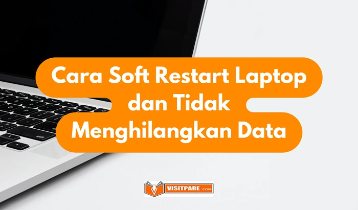 Cara Soft Restart Laptop dan Tidak Menghilangkan Data