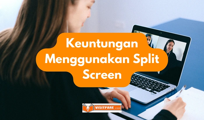 Keuntungan Menggunakan Split Screen