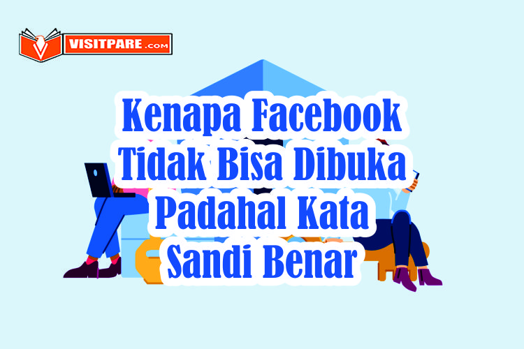 Kenapa Facebook Tidak Bisa dibuka Padahal Kata Sandi Benar