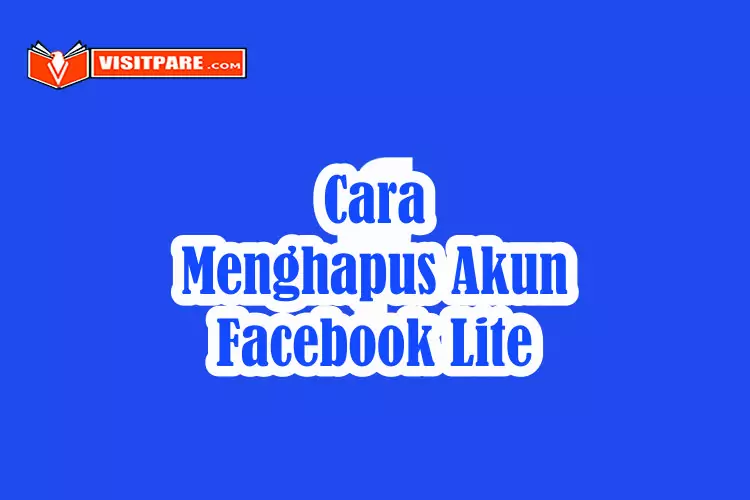 Cara Menghapus Akun Facebook Lite