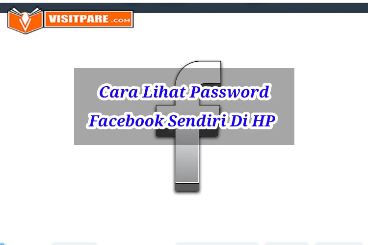 Cara Melihat Password Facebook Sendiri Di Hp