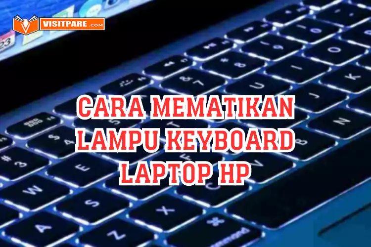 Cara Mematikan Lampu Keyboard Laptop HP