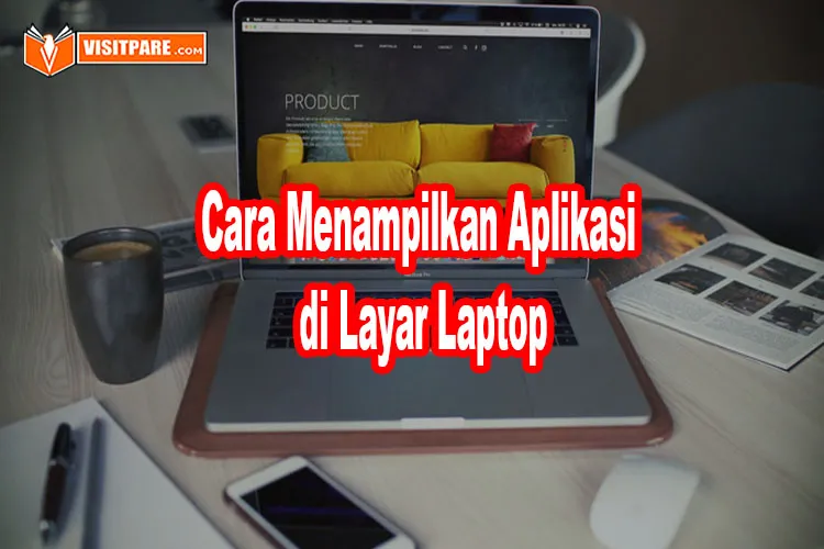 cara menampilkan aplikasi di layar laptop