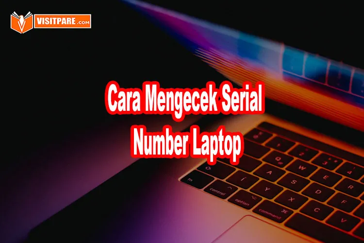 cara mengecek serial number laptop