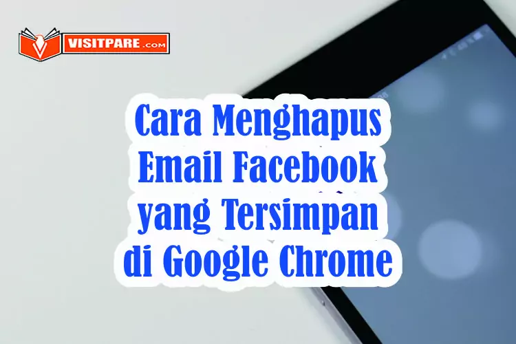 Cara Menghapus Email Facebook yang Tersimpan di Google Chrome