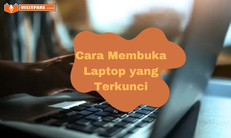 Cara Membuka Laptop yang Terkunci